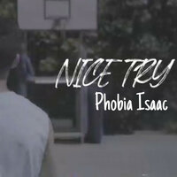 Nice Try - Phobia Isaac