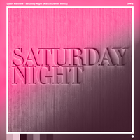Saturday Night - Dylan Matthew, Marcus James