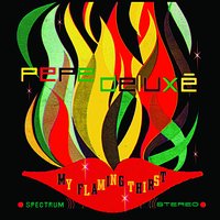 My Flaming Thirst - Pepe Deluxe