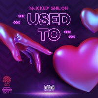 Used To - Mickey Shiloh, Subzylla