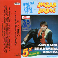Sve Su Iste Osim Tebe - Mitar Miric