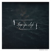 Keep You Safe - Lindsey Ray