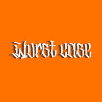 Worst Case - Boysindahood