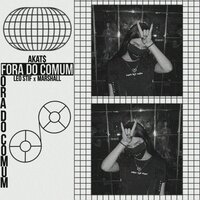 Fora do Comum - Victor Marshall, Leo Stif, AKAT$
