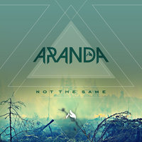 Not The Same - Aranda