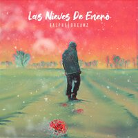 Las Nieves de Enero - Ralphy Dreamz