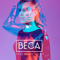 Hunted Me Down - Beca