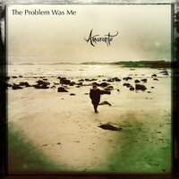 The Problem Was Me - Amarante