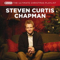 Angels We Have Heard On High - Steven Curtis Chapman