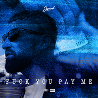 Fuck You Pay Me - JAROD
