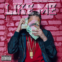 Like Me - Casper TNG, K Money
