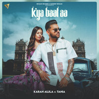 Kya Baat Aa - Karan Aujla, Tania