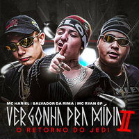 Vergonha Pra Mídia 2 - O Retorno do Jedi - MC Hariel, Mc Ryan SP