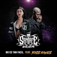 No Es Tan Facil - Santa Fe Klan, Yoss Bones
