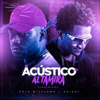Acústico Altamira #9 - Virginiana - Altamira, Drizzy, Pelé MilFlows