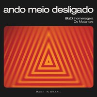 Ando Meio Desligado - BRAZA