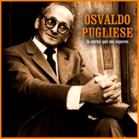 Que Falta Que Me Hacés - Jorge Maciel, Osvaldo Pugliese
