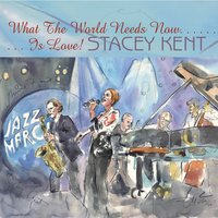 Comes Love - Stacey Kent, Jim Tomlinson, David Newton