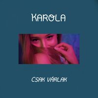 Csak várlak - Karola