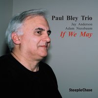 Long Ago and Far Away - Jay Anderson, Adam Nussbaum, Paul Bley