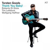 Hallelujah, I Love Her So - Torsten Goods feat. Roberto Di Gioa, Tim Lefebvre & Wolfgang Haffner, Wolfgang Haffner, Torsten Goods