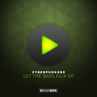 Let the Bass Kick - Cyberpunkers