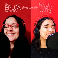 Tierra, Tan Sólo - La Bruja Salguero, Marta Gomez