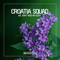 We Don't Need No Sleep - Croatia Squad