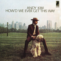 How'd We Ever Get This Way - Andy Kim