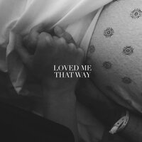 Loved Me That Way - Lauren Duski