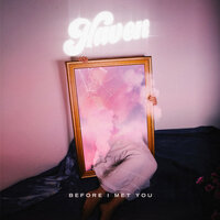 Before I Met You - Haven