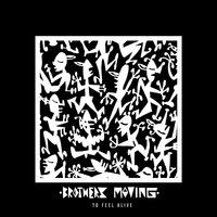 To Feel Alive - Brothers Moving