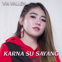 Karna Su Sayang - VIA VALLEN
