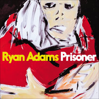 Prisoner - Ryan Adams