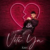 Vete Ya - XAVI