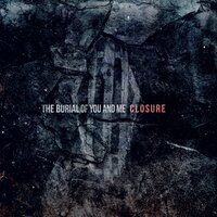 The Burial of You and Me
