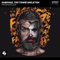 Psycho Killer - Dubdogz, TEN TONNE SKELETON