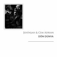 Dön Dünya - Cem Adrian, Şehinşah