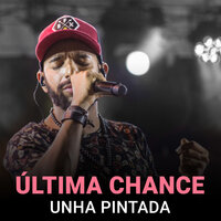 Última Chance - Unha Pintada