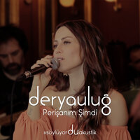 Perişanım Şimdi - Derya Uluğ