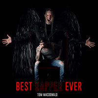 Best Rapper Ever - Tom MacDonald