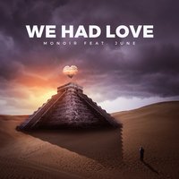 We Had Love - Monoir, June