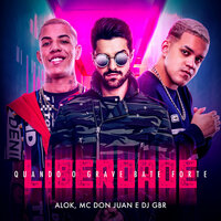 Liberdade (Quando o Grave Bate Forte) - Alok, Dj GBR, MC Don Juan
