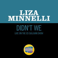 Didn't We - Liza Minnelli