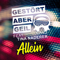 Allein - Gestört aber GeiL, Tina Naderer