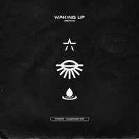 WAKING UP - Starset, Champagne Drip
