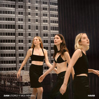 3 AM - HAIM, Toro Y Moi
