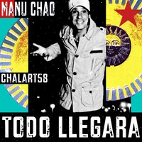 Todo llegará - Manu Chao, Chalart58