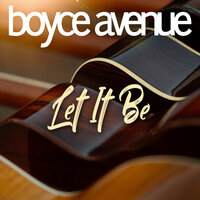 Let It Be - Boyce Avenue