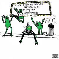 fuck, i luv my friends - renforshort, Curtis Waters